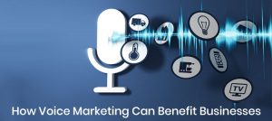 How Voice Marketing Can Benefit Businesses
