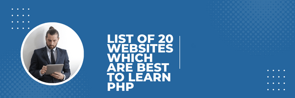 List of 20 websites which are Best to Learn PHP
