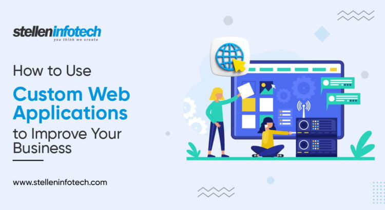 How-to-Use-Custom-Web-Applications-to-Improve-Your-Business