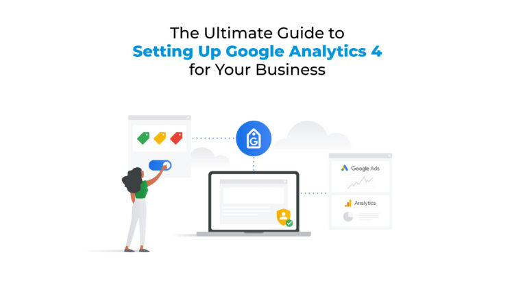 The Ultimate Guide To Setting Up Google Analytics 4 For Your Business Newblog