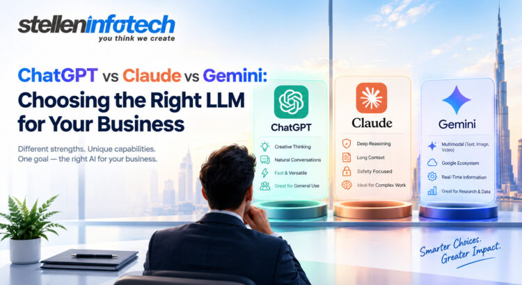 ChatGPT vs Claude vs Gemini: Choosing the Right LLM for Your Business